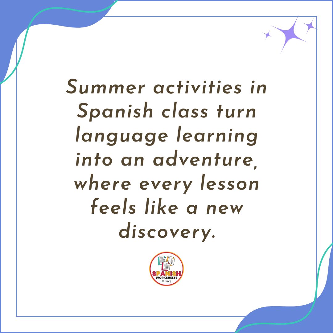 SPANISH SUMMER ACTIVITIES Spanish Summer Activities turn language learning into an aventure.