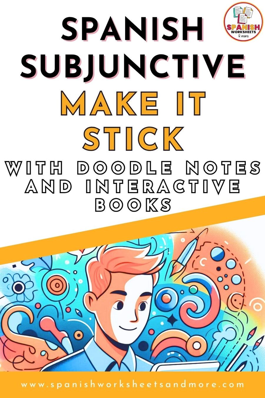 Spanish Subjunctive Doodle Notes and Interactive Notebooks Pinterest Pinterest pin promoting Spanish Subjunctive Doodle Notes and Interactive Books, featuring the text 'SPANISH SUBJUNCTIVE MAKE IT STICK WITH DOODLE NOTES AND INTERACTIVE BOOKS' over a vibrant, colorful illustration of a person drawing and creative doodles in the background