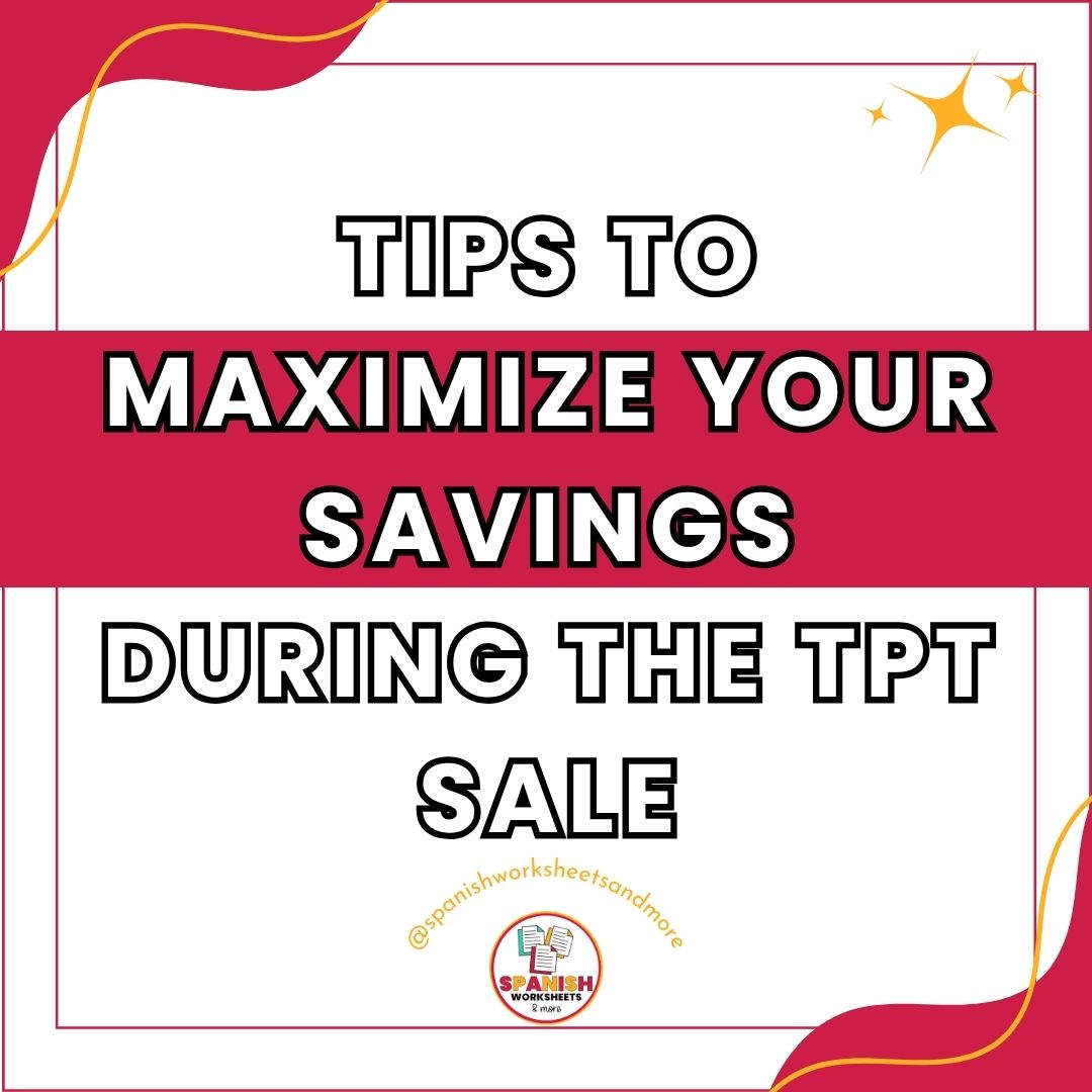 Social media graphic with white outline text reading 'TIPS TO MAXIMIZE YOUR SAVINGS DURING THE TPT SALE.' The @spanishworksheetsandmore logo is at the bottom, and yellow starbursts decorate the corners an with red corner details.