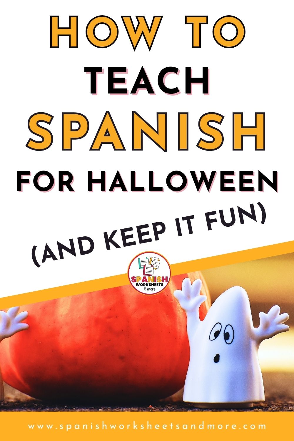 Spanish Halloween Activities For October Lesson Plans Pinterest graphic with the text "How to Teach Spanish for Halloween and keep it fun! There's an image of a pumpkin in the background and a ghost toy.