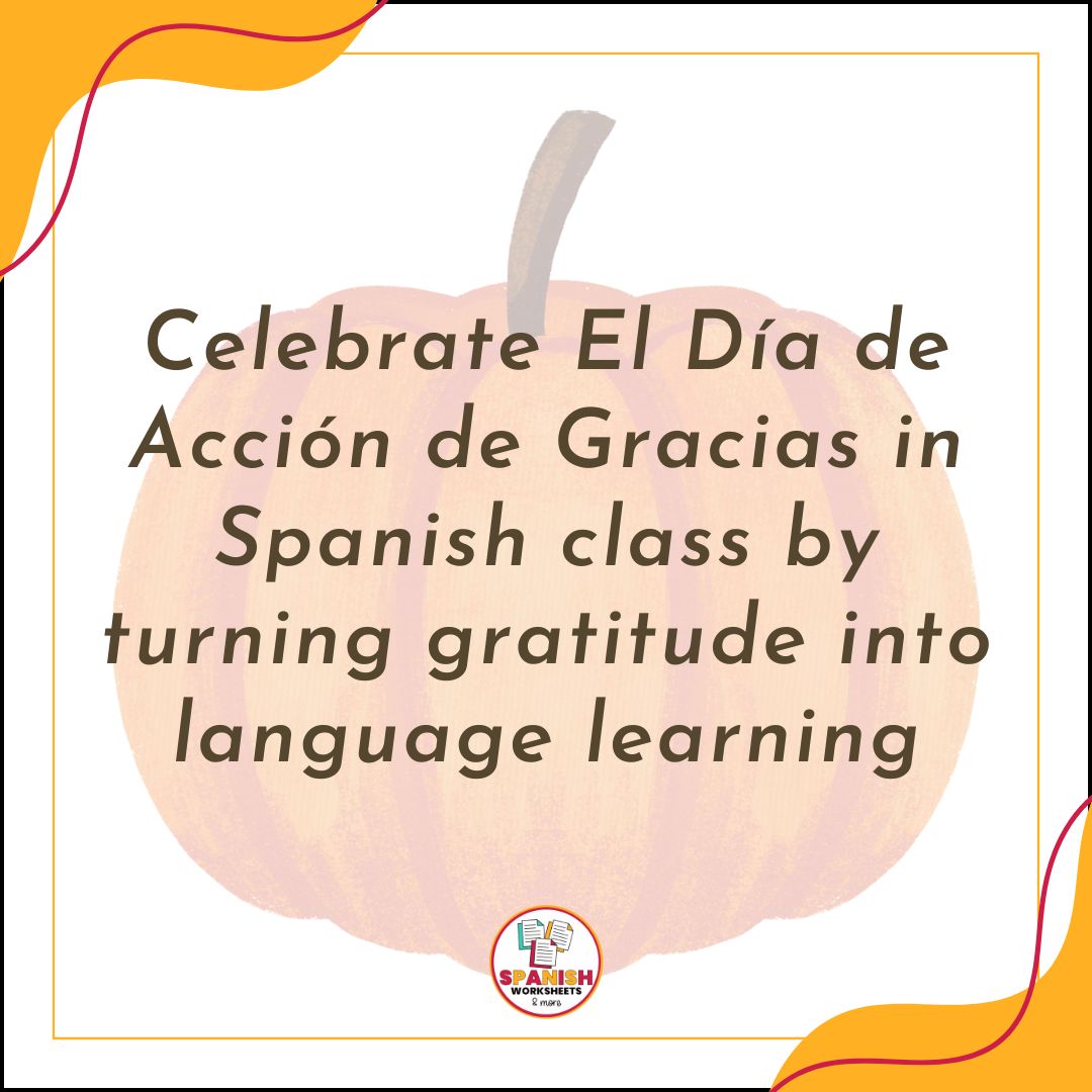 Celebrate El Día de Acción de Gracias in Spanish class by turning gratitude into language learning
